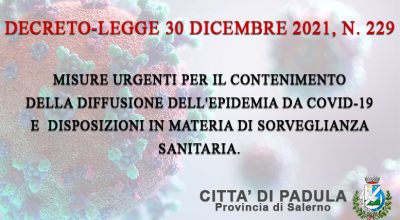 DECRETO-LEGGE 30 dicembre 2021, n. 229 – Misure urgenti per il contenimento della diffusione dell’epidemia da COVID-19 e disposizioni in materia di sorveglianza sanitaria.